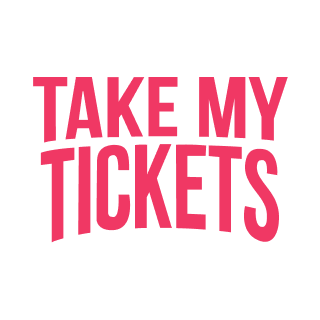 Take My Tickets